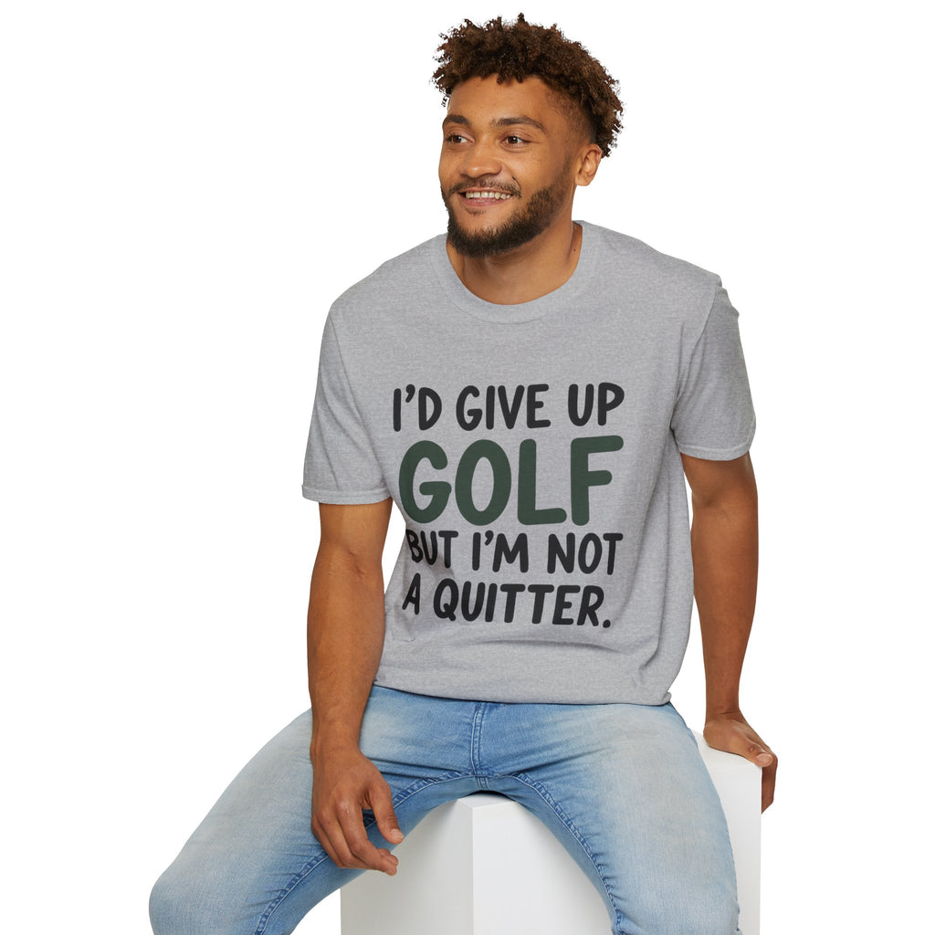 I'd Give Up Golf, But I'm Not A Quitter Golf T-Shirt