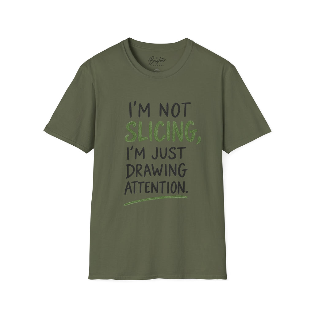 I'm Not Slicing Golf T-Shirt