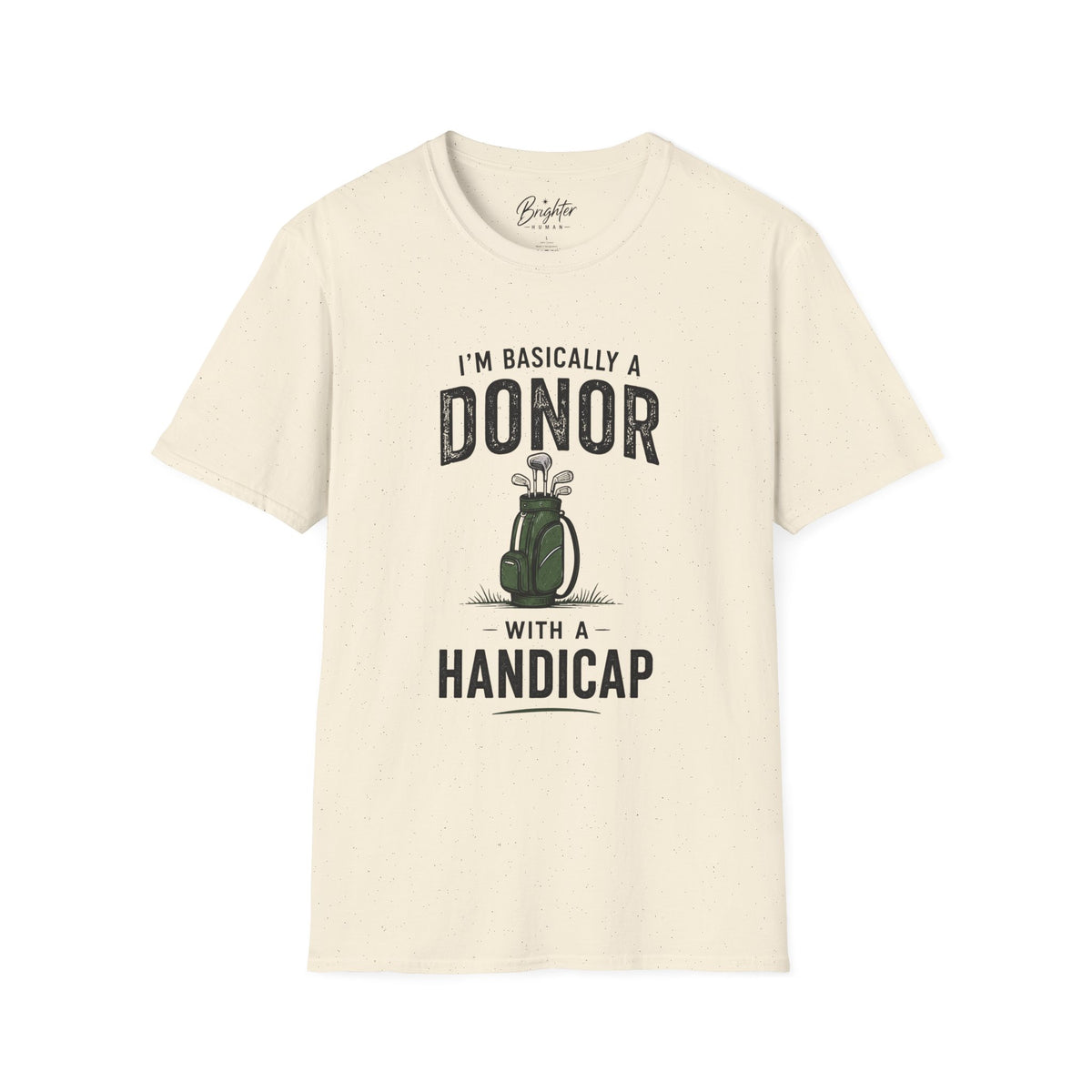 I'm Basically A Donor With A Handicap Golf T-Shirt
