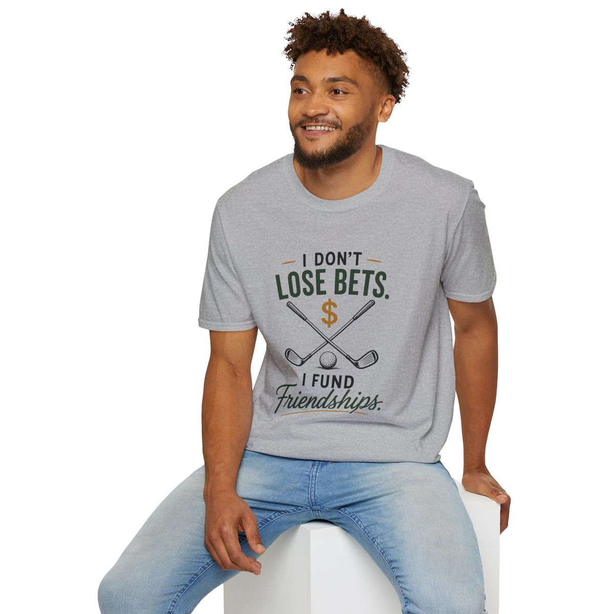 I don't Lose Bets, I Fund Friendships Golf T-Shirt