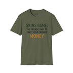 Skins Game: The Friendly Way To Take Your Friends Money Golf T-Shirt