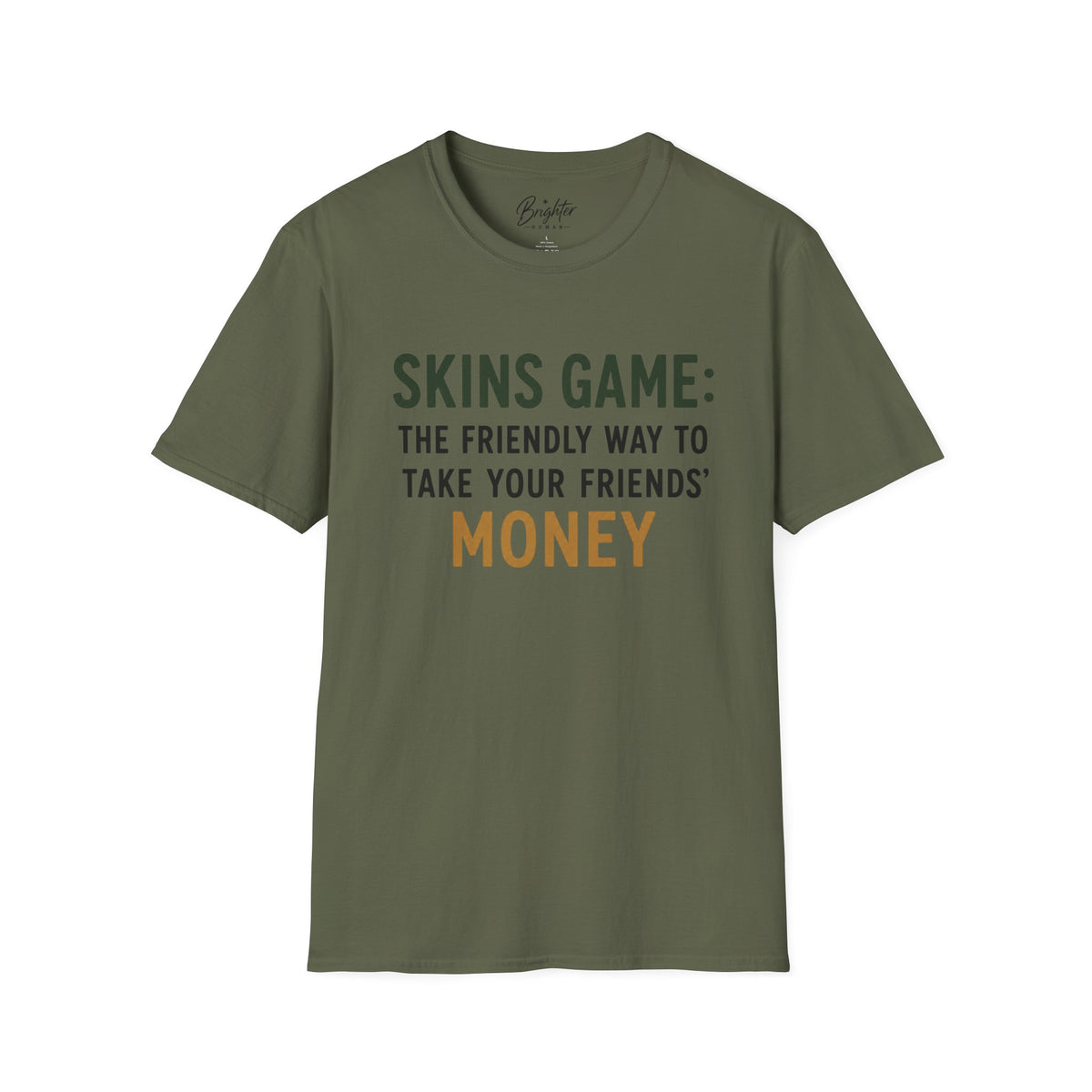Skins Game: The Friendly Way To Take Your Friends Money Golf T-Shirt