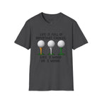 Life Is Full Of Important Choices Golf T-Shirt
