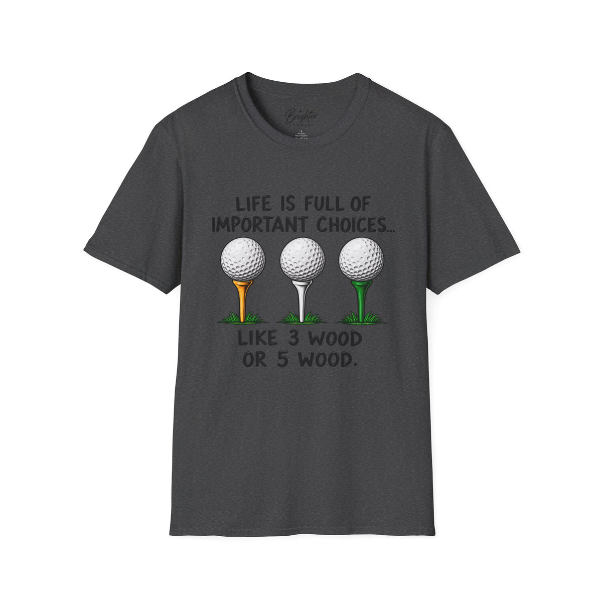 Life Is Full Of Important Choices Golf T-Shirt