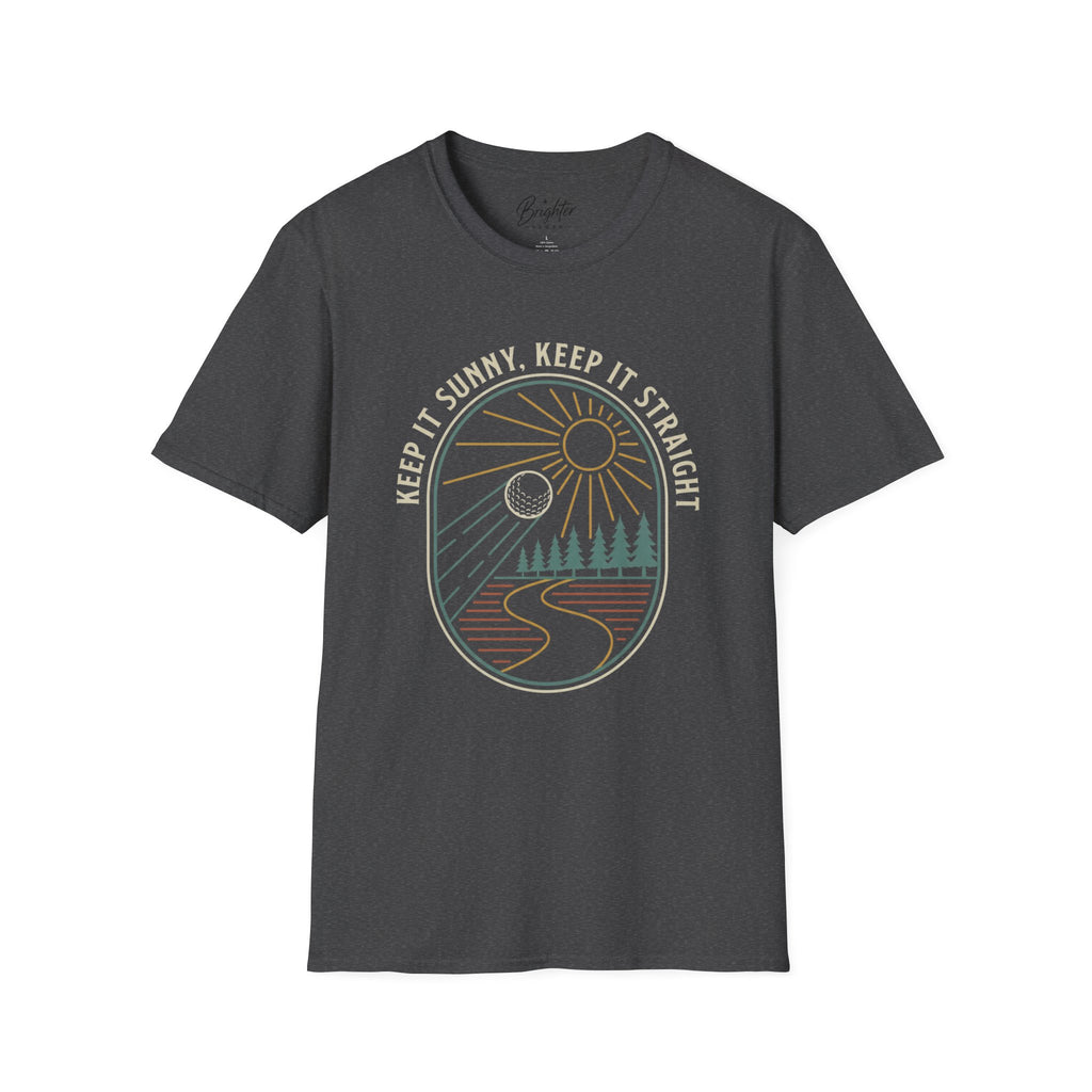 Keep It Sunny, Keep It Straight Golf T-Shirt