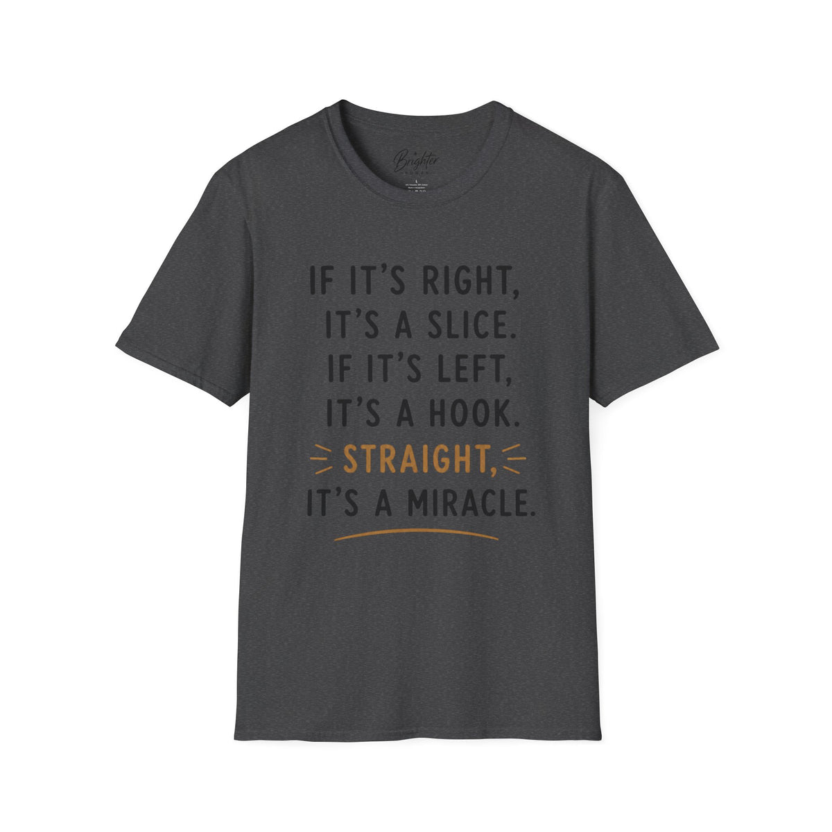 If It's Right, It's A Slice Golf T-Shirt