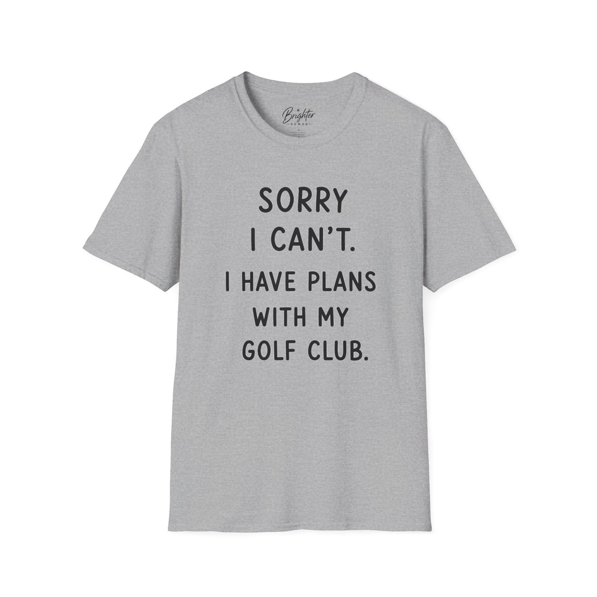 Sorry  I Can't Golf T-Shirt