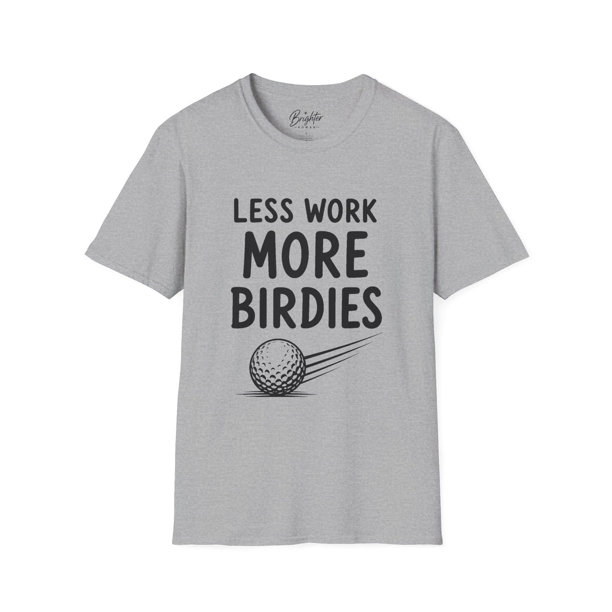 Less Work, More Birdies Golf T-Shirt