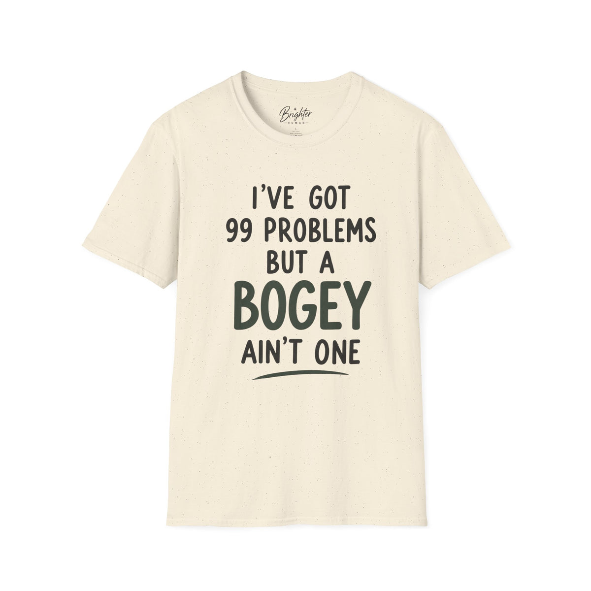 I've Got 99 Problems Golf T-Shirt