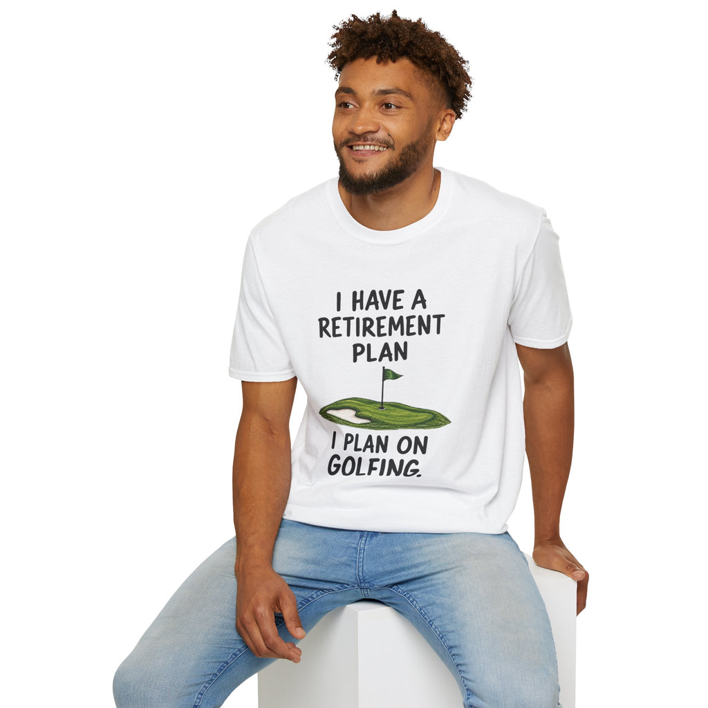 I Have A Retirement Plan Golf T-Shirt