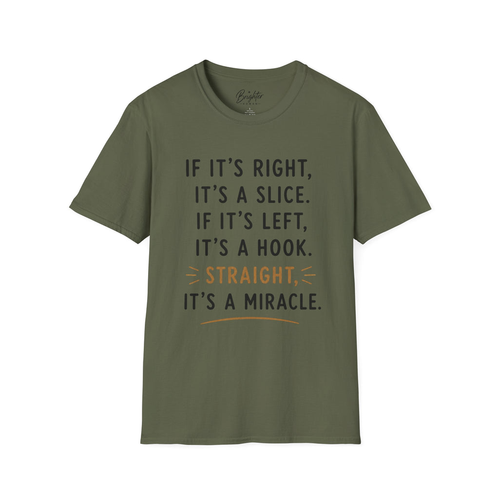 If It's Right, It's A Slice Golf T-Shirt