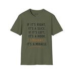 If It's Right, It's A Slice Golf T-Shirt