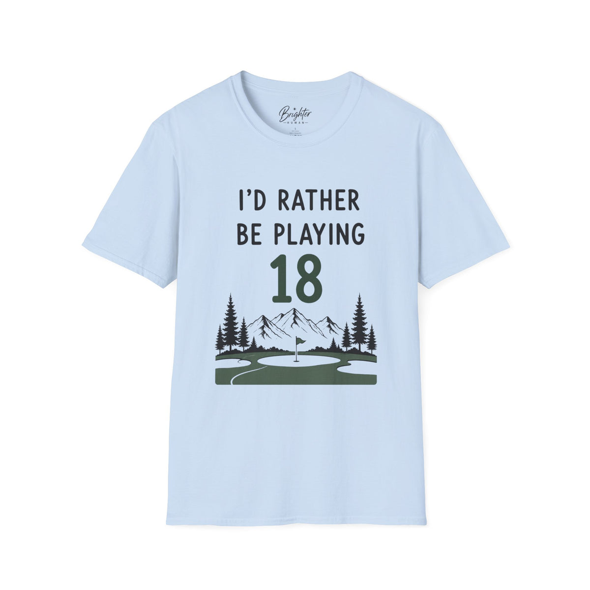 I'd Rather Be Playing 18 Golf T-Shirt