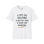 A Bad Day Golfing Golf T-Shirt