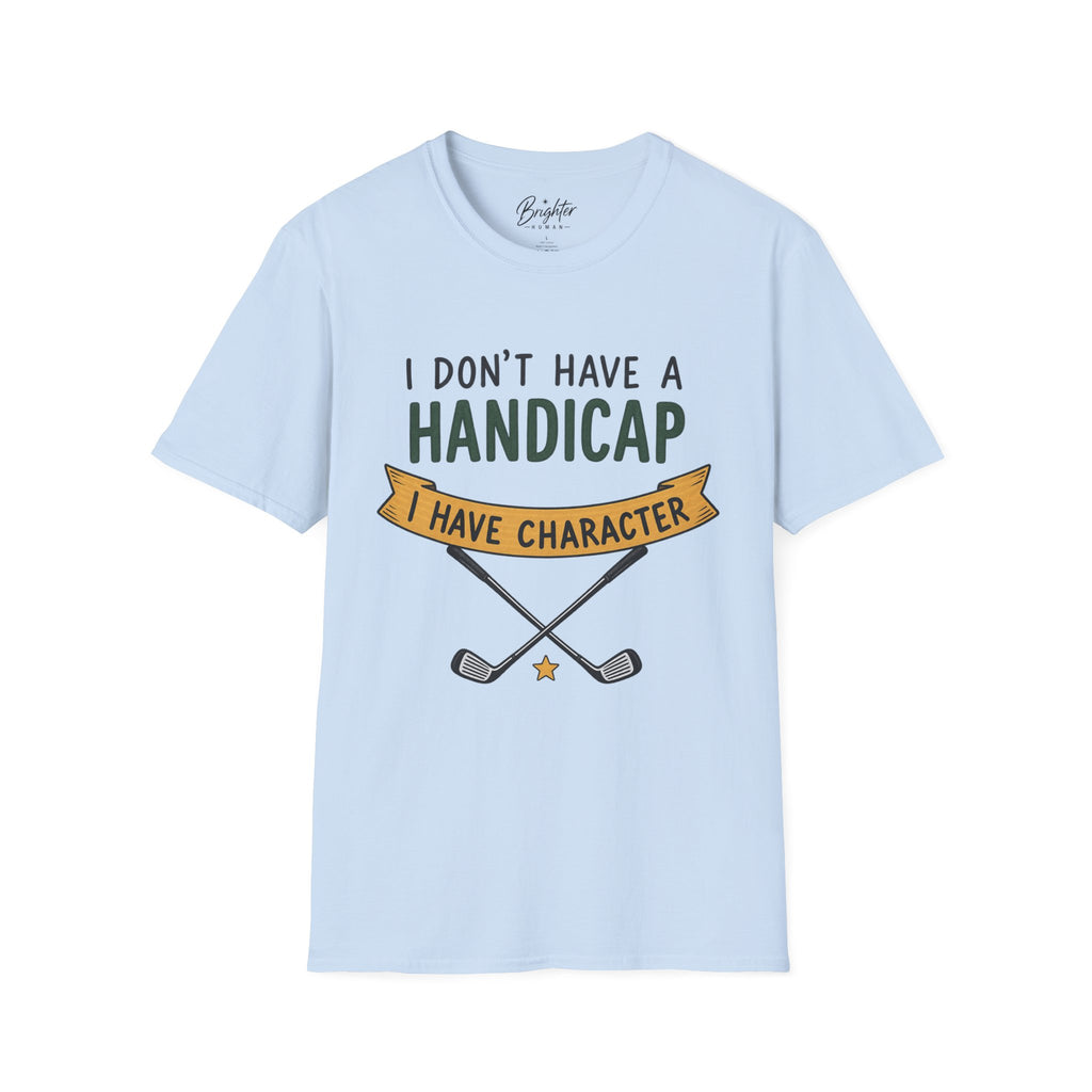 I don't Have a Handicap Golf T-Shirt