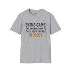 Skins Game: The Friendly Way To Take Your Friends Money Golf T-Shirt