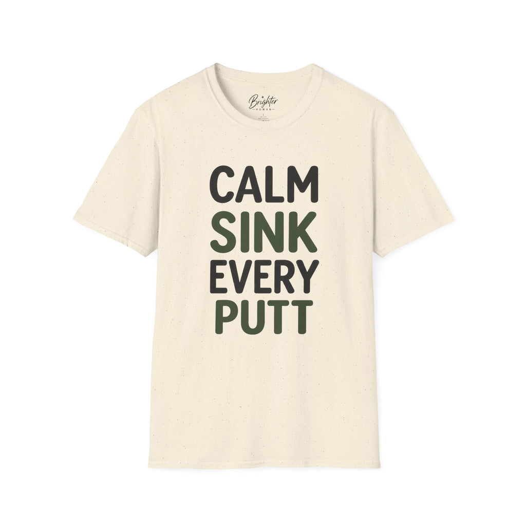 Calm, Sink, Every, Putt Golf T-Shirt