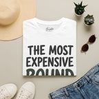 The Most Expensive Round Golf T-Shirt