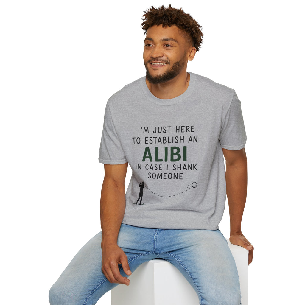 I'm Just Here To Establish An Alibi Golf T-Shirt
