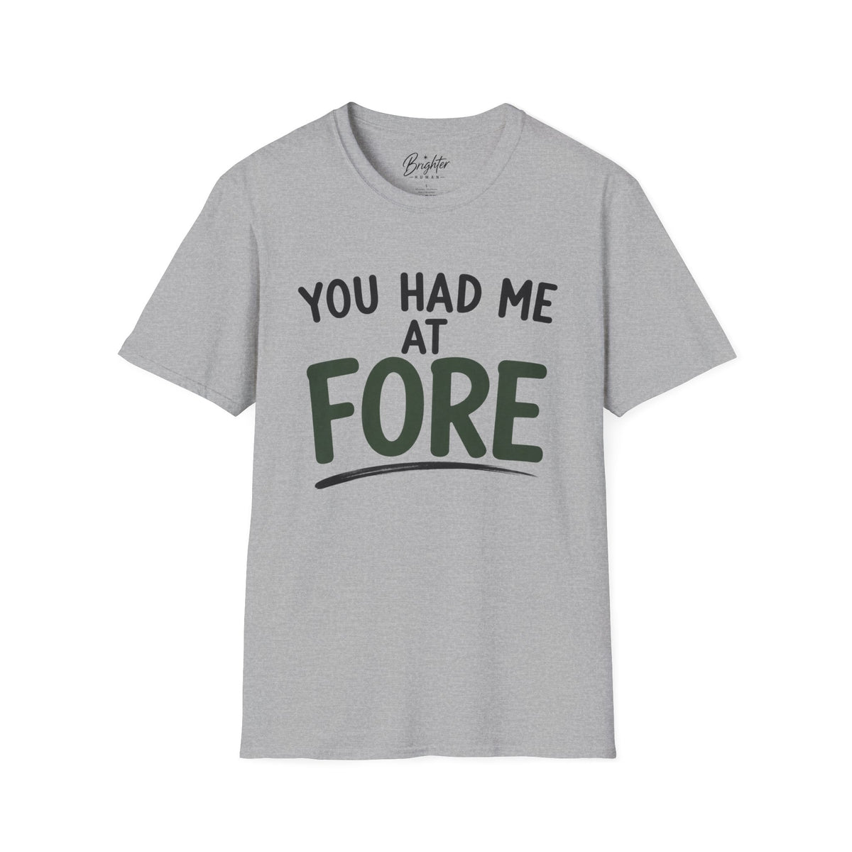 You Hade Me At Fore Golf T-Shirt