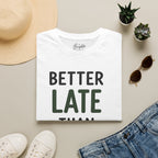 Better Late Than 3 Putt Golf T-Shirt