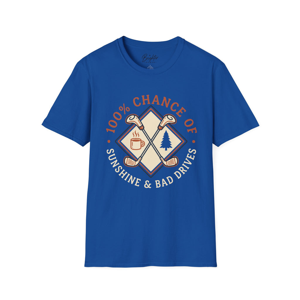 100% Chance of Sunshine And Bad Drives Golf T-Shirt