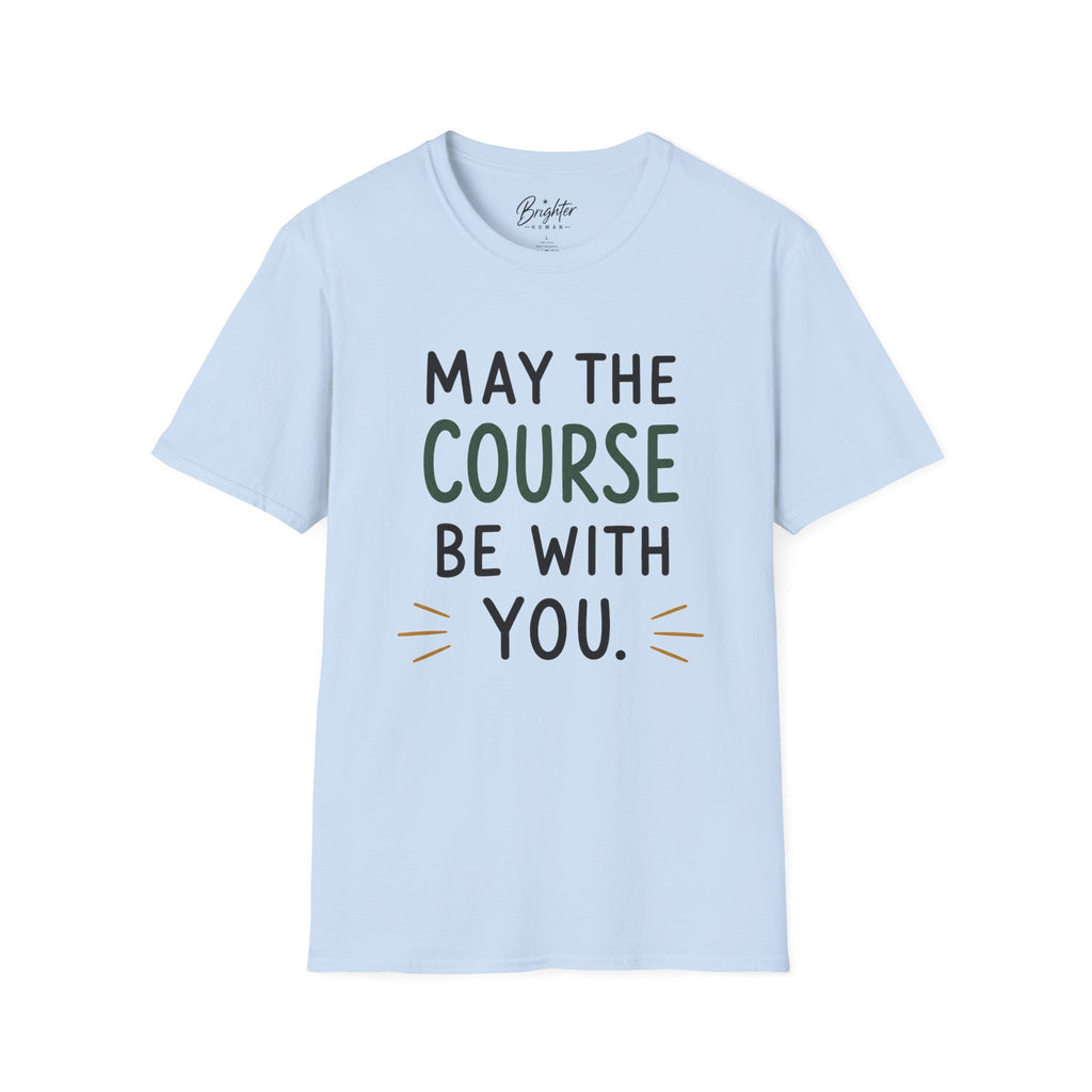 May The Course Be With You Golf T-Shirt
