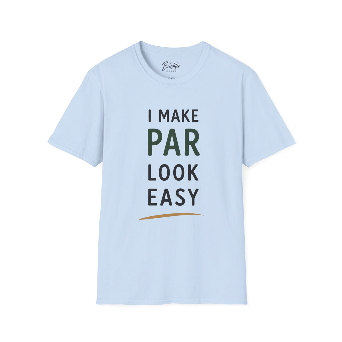 I Make Par Look Easy Golf T-Shirt