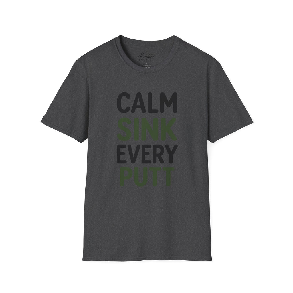 Calm, Sink, Every, Putt Golf T-Shirt