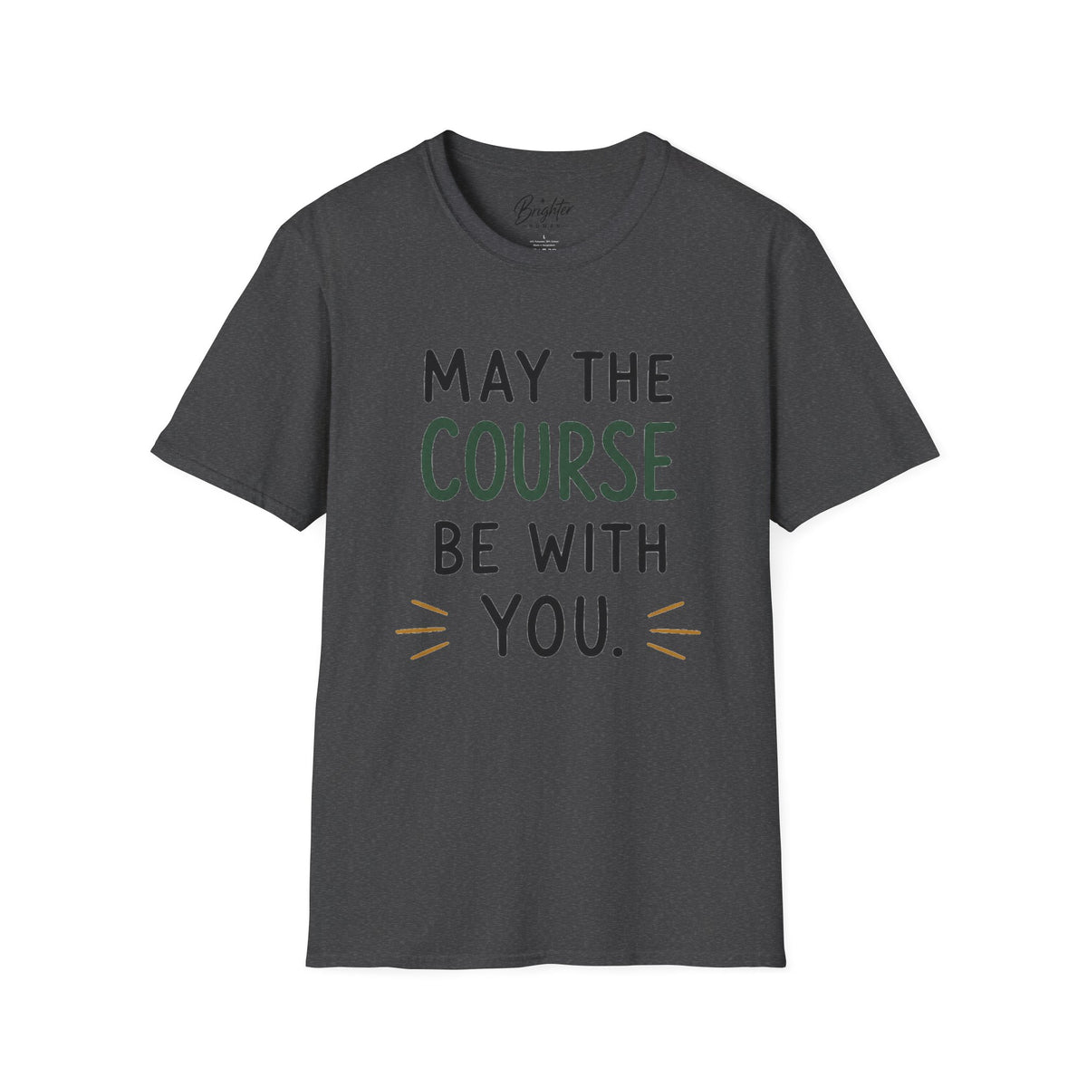 May The Course Be With You Golf T-Shirt