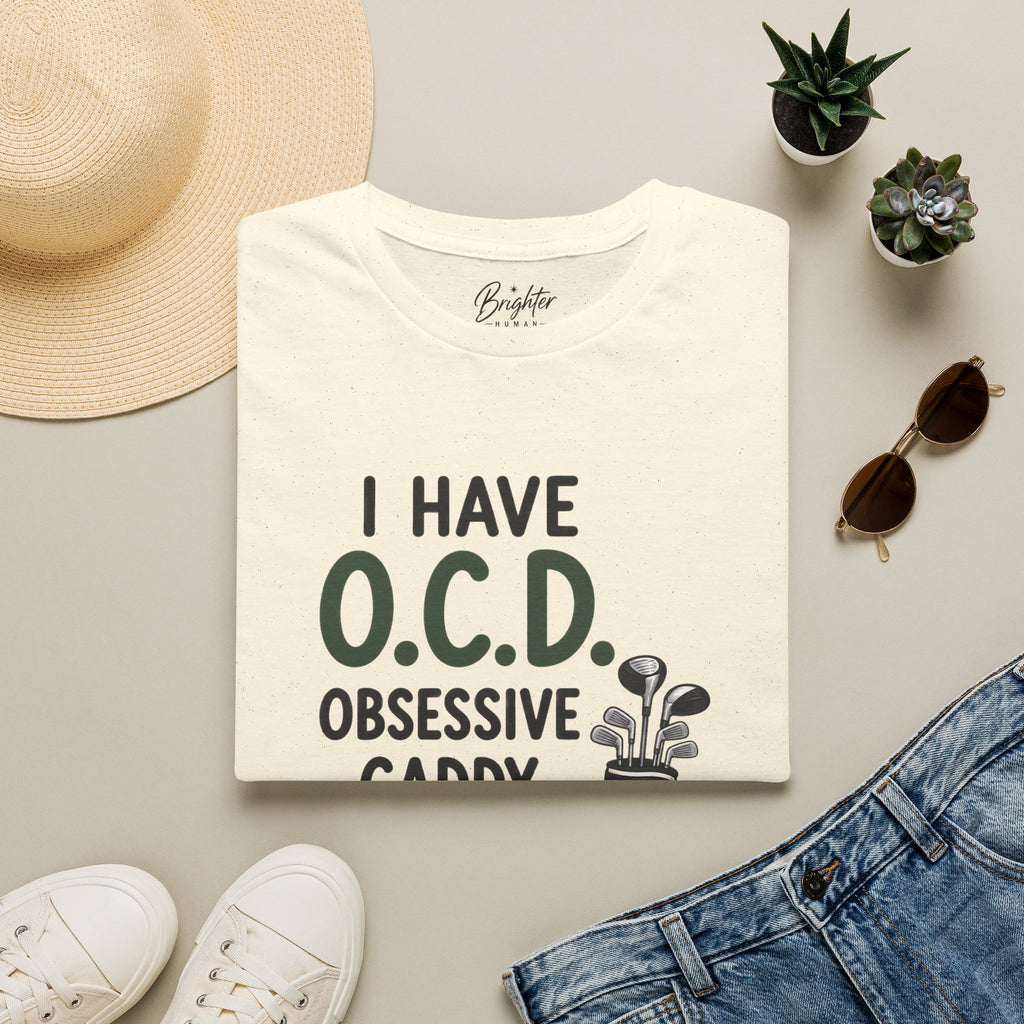 I Have O.C.D. Golf T-Shirt