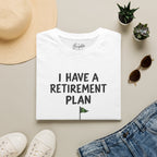 I Have A Retirement Plan Golf T-Shirt