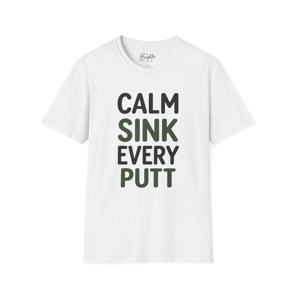 Calm, Sink, Every, Putt Golf T-Shirt