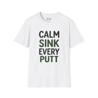 Calm, Sink, Every, Putt Golf T-Shirt