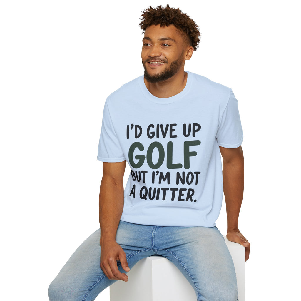 I'd Give Up Golf, But I'm Not A Quitter Golf T-Shirt