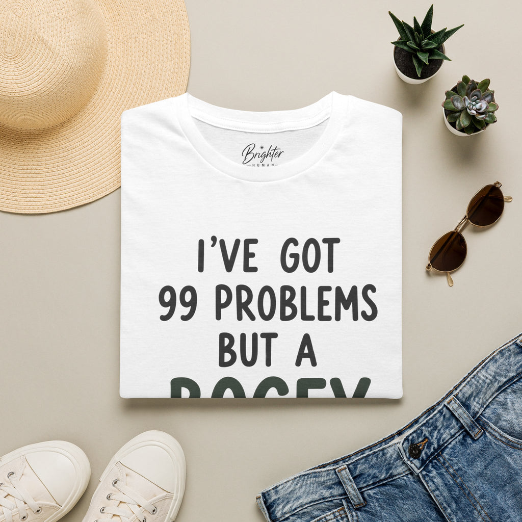 I've Got 99 Problems Golf T-Shirt