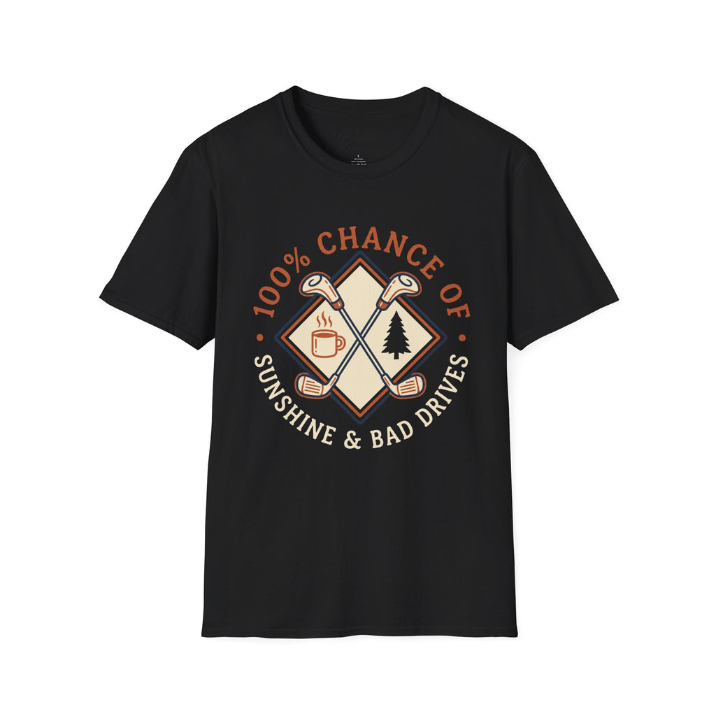 100% Chance of Sunshine And Bad Drives Golf T-Shirt