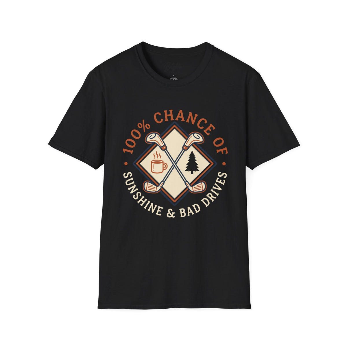 100% Chance of Sunshine And Bad Drives Golf T-Shirt