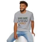Skins Game: The Friendly Way To Take Your Friends Money Golf T-Shirt