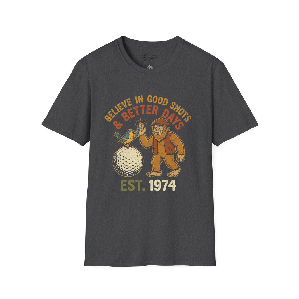 Believe In Good Shots And Better Days Golf T-Shirt