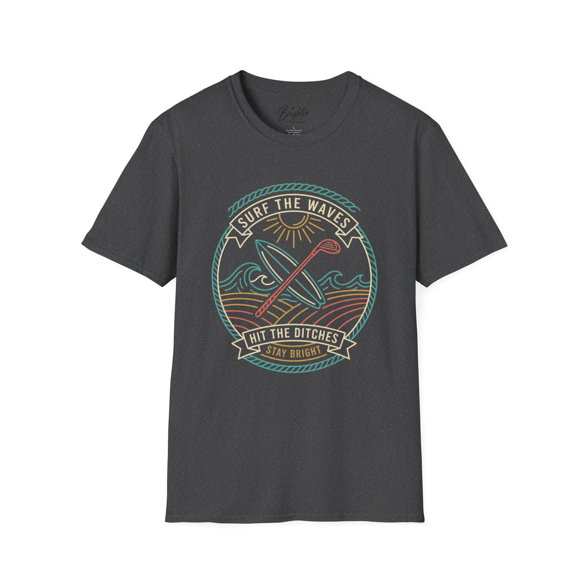 Surf The Waves, Hit The Ditches Golf T-Shirt