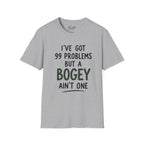 I've Got 99 Problems Golf T-Shirt