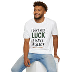 I Don't Need Luck Golf T-Shirt
