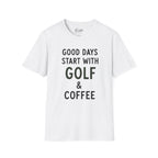 Good Days Start With Golf - Golf T-Shirt