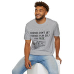 Friends Don't Let Friends Play Golf For Free Golf T-Shirt
