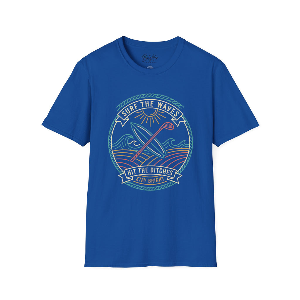 Surf The Waves, Hit The Ditches Golf T-Shirt