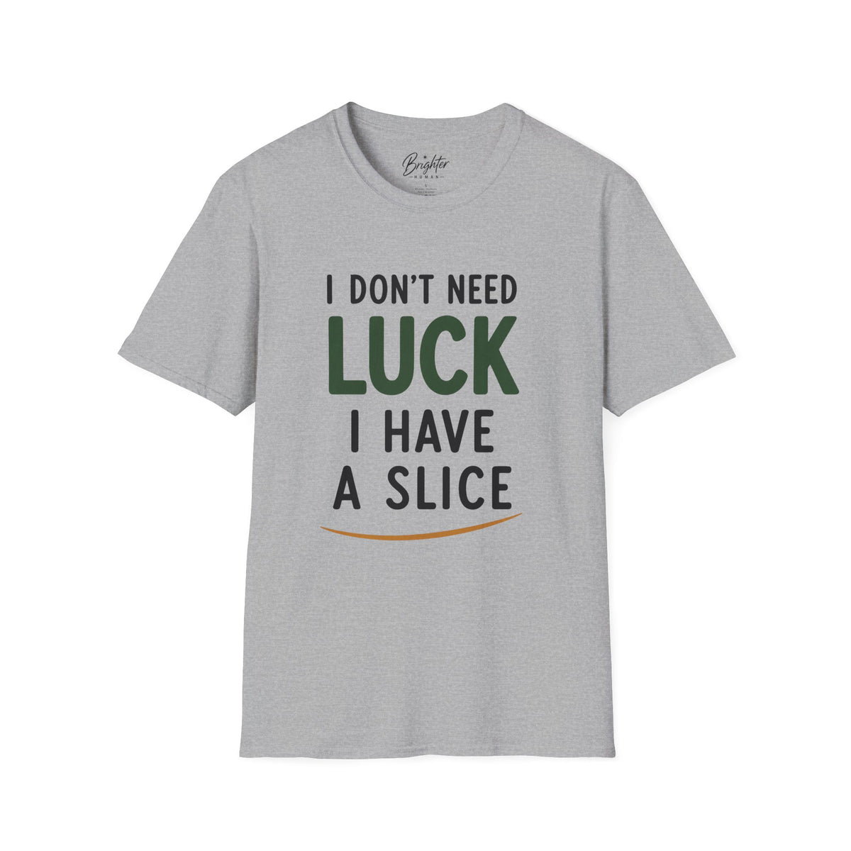 I Don't Need Luck Golf T-Shirt