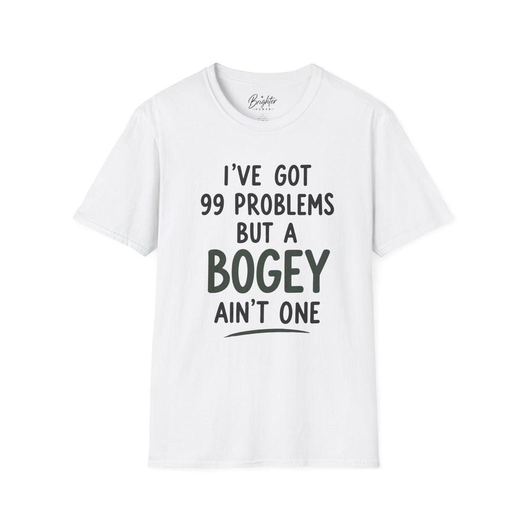 I've Got 99 Problems Golf T-Shirt