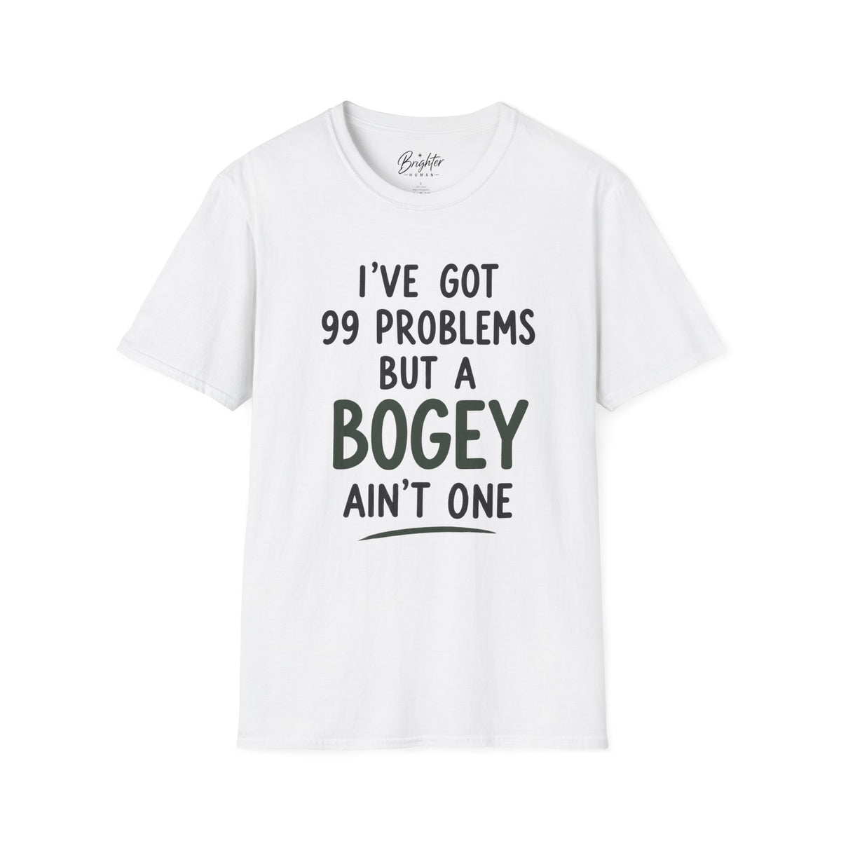 I've Got 99 Problems Golf T-Shirt