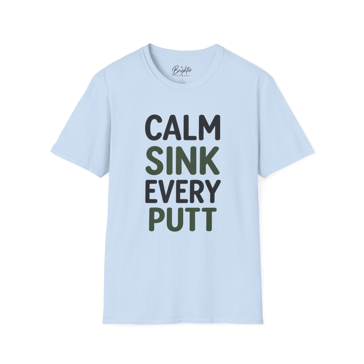 Calm, Sink, Every, Putt Golf T-Shirt